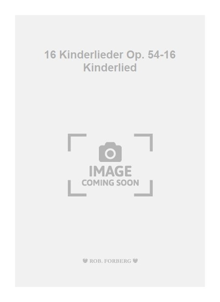 16 Kinderlieder Op. 54-16 Kinderlied